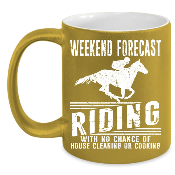 Weekend Forecast Riding Coffee Mug, House Cleaning Or Cooking Coffee Cup