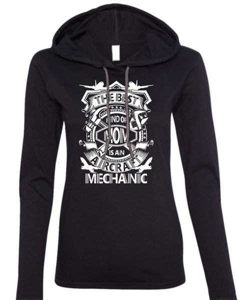 The Best Kind Of Mom Is An Aircraft Mechanic T Shirt, Being A Mechanic T Shirt (Anvil Ladies Ringspun Hooded)