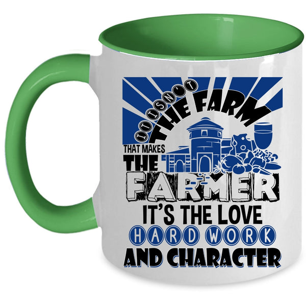 Farm Coffee Mug, It Is Not The Farm That Makes The Farmer Accent Mug