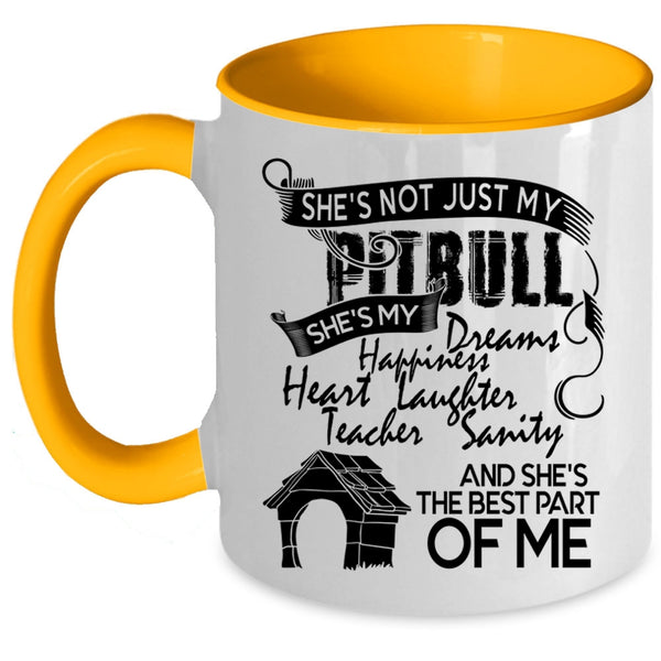She's The Best Part Of Me Coffee Mug, She's Not Just My Pitbull Accent Mug
