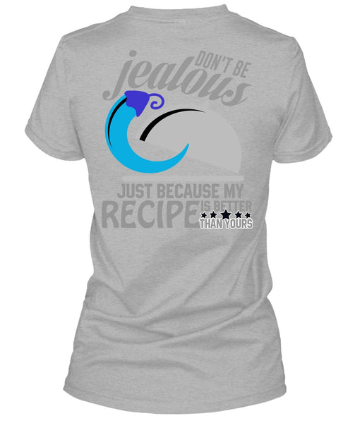 Don't Be Jealous T Shirt, I Love Cooking T Shirt