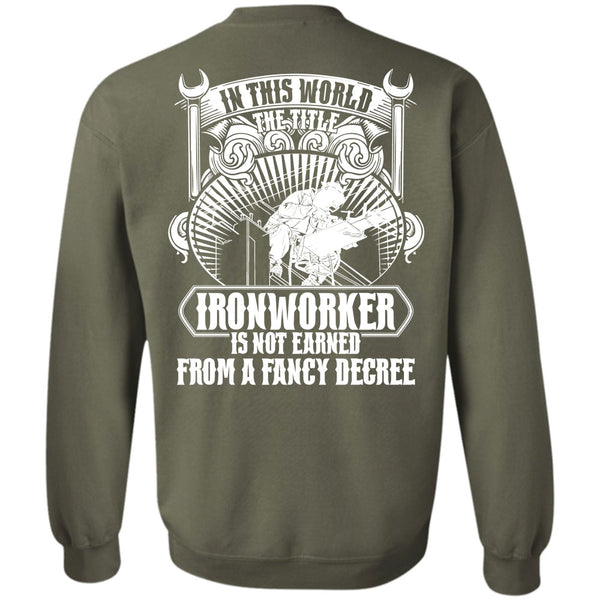 Fancy Degree T Shirt, I Love Ironworker Sweatshirt