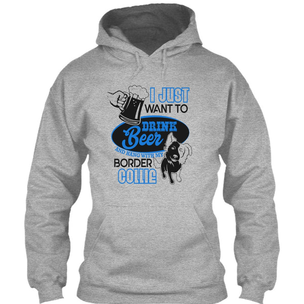 I Just Want To Drink Beer T Shirt, I Love Border Collie T Shirt