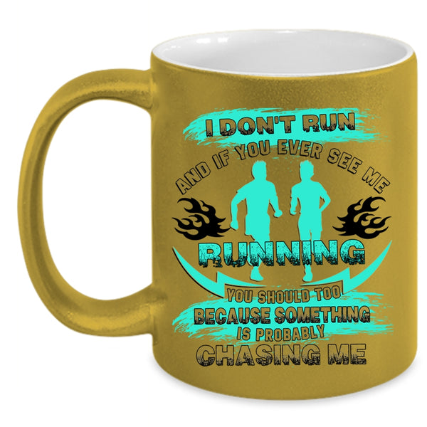 Funny Gift For Runners Coffee Mug, You Ever See Me Running Accent Mug