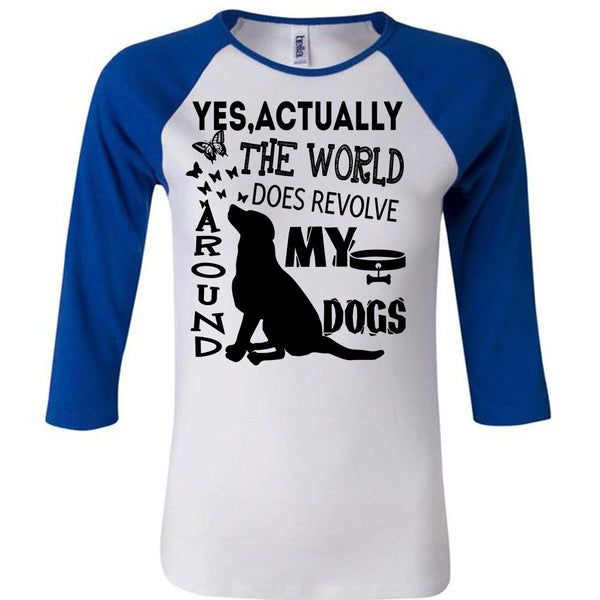 The World Does Revolve Around My Dogs T Shirt, I Love My Dogs T Shirt, Awesome T-Shirts
