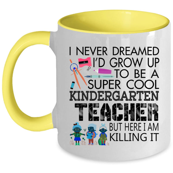 Cute Coffee Mug, I'd Grow Up To Be A Cool Kindergarten Teacher Accent Mug