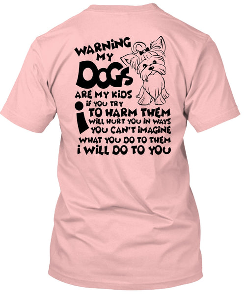 Warning My Dog Are My Kids T Shirt, I Love My Dog T Shirt