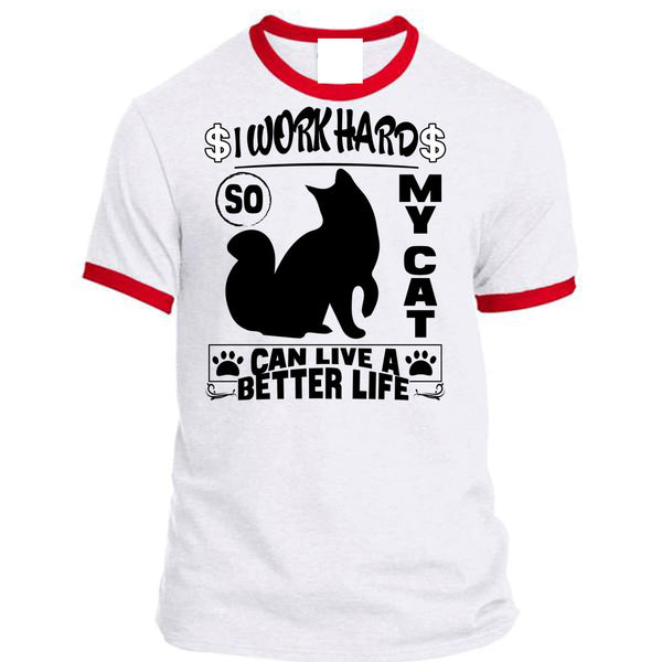 I Work Hard So My Cat Can Live A Better Life T Shirt, I Love My Cat T Shirt, Awesome T-Shirts