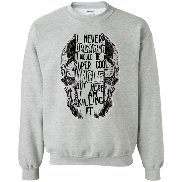 Gift For Uncle T Shirt, I Would Be A Cool Uncle Sweatshirt