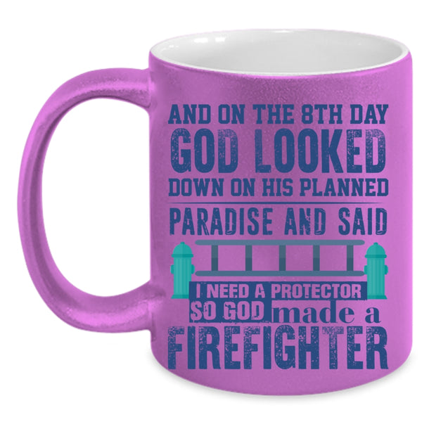 Cool Coffee Mug, On The 8th Day God Made A Firefighter Accent Mug