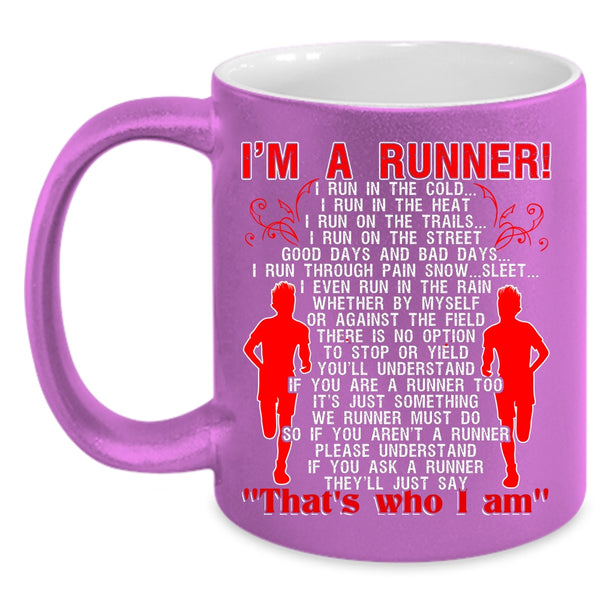 I'm A Runner Coffee Mug, I Run In The Cold I Run In The Heat Coffee Cup