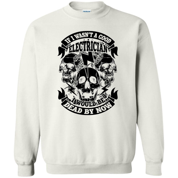 Coolest Electrican T Shirt, A Good Electrican Sweatshirt