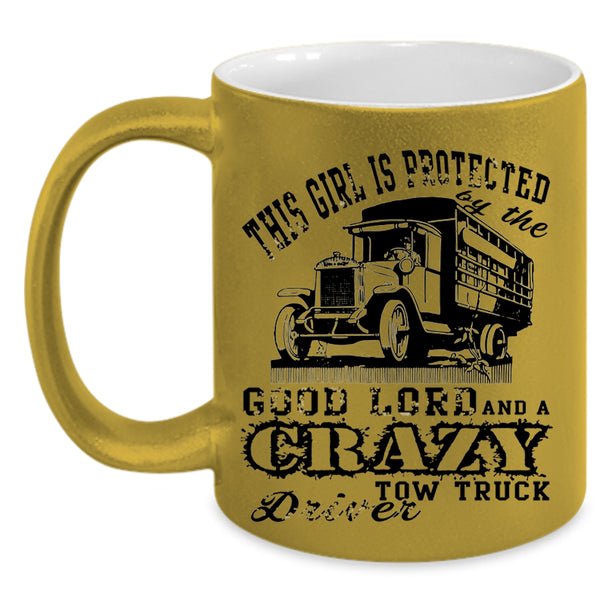 Tow Truck Driver Coffee Mug, This Girl Is Protected By The Good Lord Accent Mug