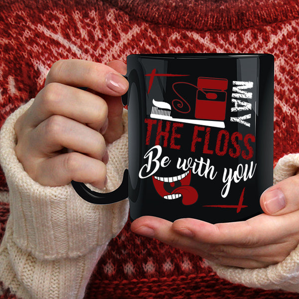 May The Floss Be With You Coffee Mug, Cute Dentist Coffee Cup