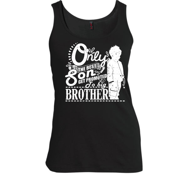 Only The Best Son T Shirt, Get Promted To Big Brother Tank Top