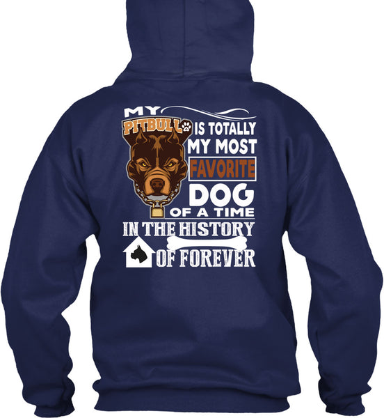 My Pit Bull Is Totally My Most Favorite Dog T Shirt, A Time In The History Of Forever T Shirt