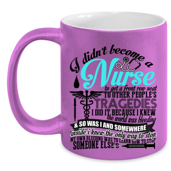 Funny Nurses Coffee Mug, I Didn't Become A Nurse Accent Mug