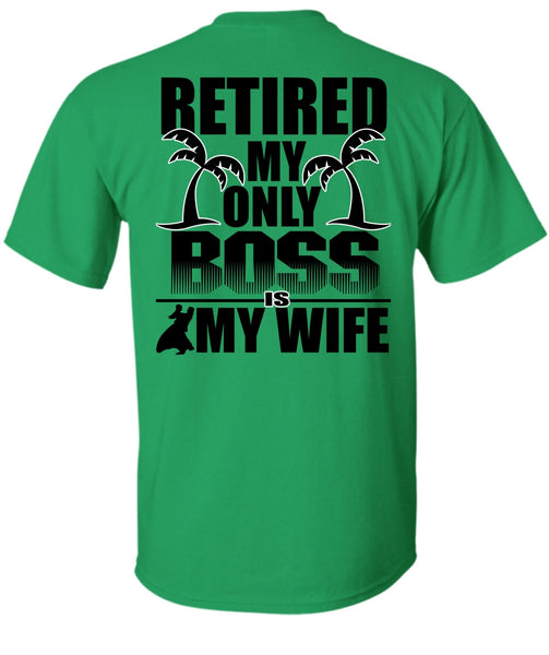 Retired My Only Boss Is My Wife T Shirt, I Love Husband T Shirt