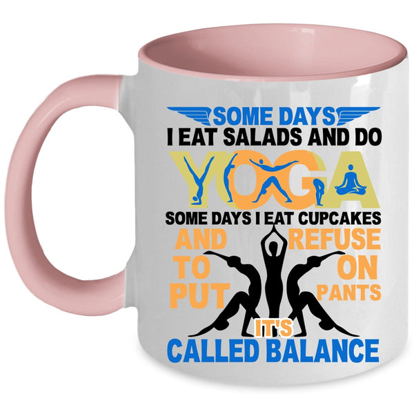 It's Called Balance Coffee Mug, I Eat Salads And Do Yoga Accent Mug