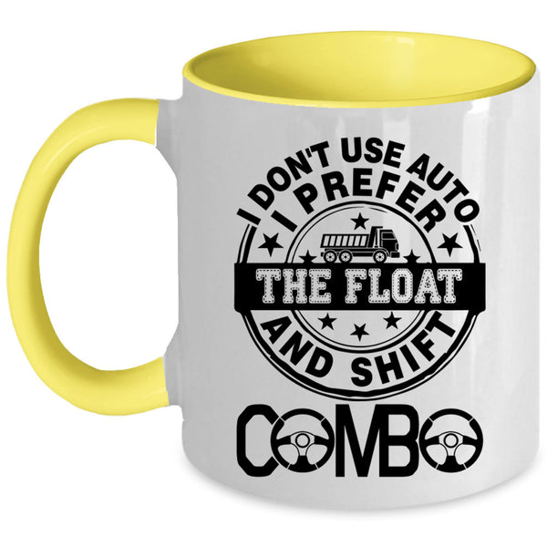 Truck Driving Coffee Mug, I Don't Use Auto I Prefer The Float Accent Mug