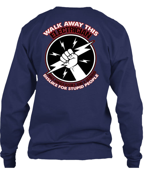 Walk Away This Electrician T Shirt, Dislike For Stupid People T Shirt