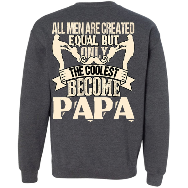 All Men Are Created Equal T Shirt, I Love Papa Sweatshirt