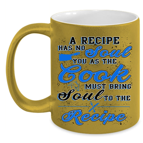 Funny Gift For Chef Coffee Mug, A Recipe Has No Soul Accent Mug