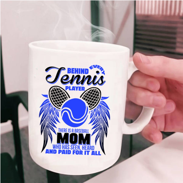 Baseball Mom Coffee Mug, Behind Every Tennis Player Cup