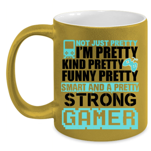 Gamers Coffee Mug, I'm Funny Pretty Smart And A Pretty Strong Gamer Accent Mug