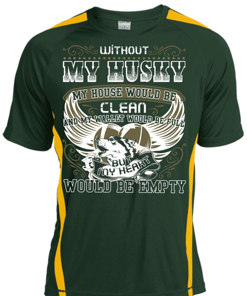 Without My Husky T Shirt, My Heart Would Be Empty T Shirt, Cool Shirt