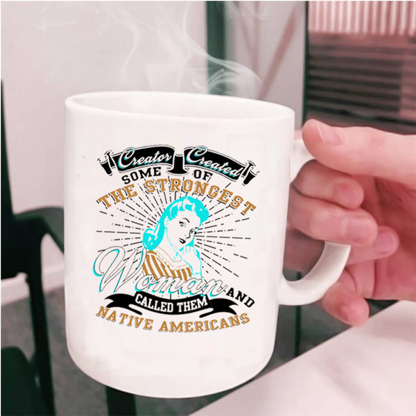 Native Americans Coffee Mug, The Strongest Woman Cup