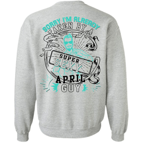 Being A Father T Shirt, I'm Already Taken By An April Guy Sweatshirt