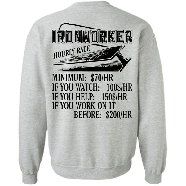 I Love Ironworker T Shirt, Ironworker Hourly Rate Sweatshirt