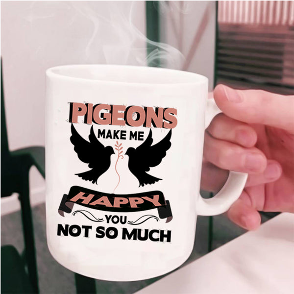 I Love Birds Coffee Mug, Pigeons Make Me Happy Cup