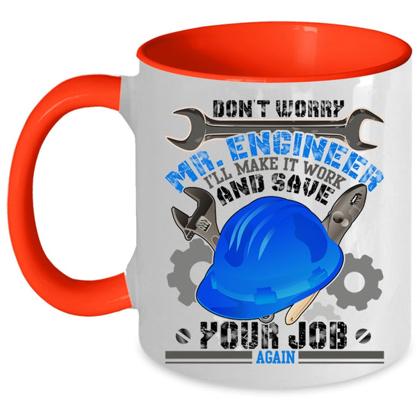 Funny Engineers Coffee Mug, Don't Worry Mr Engineer Accent Mug