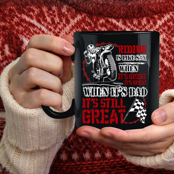 Riding When It's Great It's Great Coffee Mug, When It's Bad It's Still Great Coffee Cup