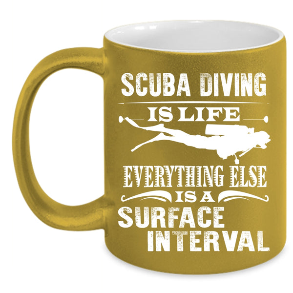 Scuba Diving Is Life Coffee Mug, Surface Interval Coffee Cup