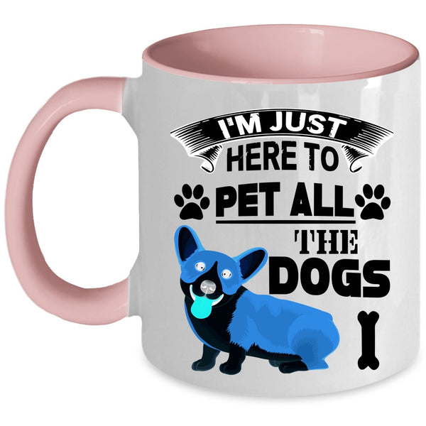 Dog Lovers Coffee Mug, I'm Just Here To Pet All The Dogs Accent Mug