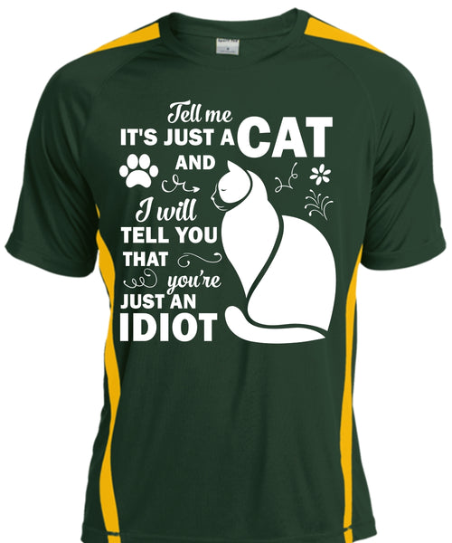 It's Just A Cat And I Will Tell You That You're Just An Idiot T Shirt, Pets T Shirt