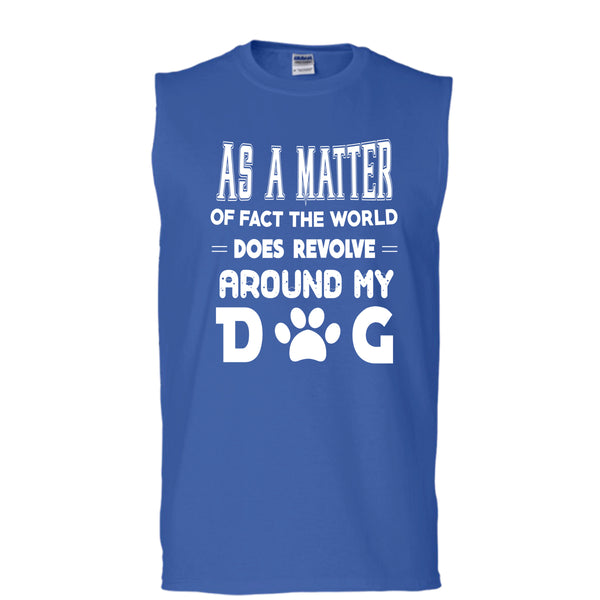 As A Matter Or Face The World T Shirt, Revolve Around My Dog T Shirt, Cool T Shirt (Men's Cotton Sleeveless)