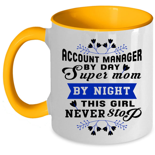 This Girl Never Stop Coffee Mug, Account manager By Day Mom By Night Accent Mug
