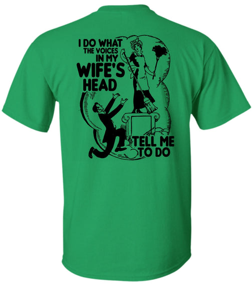 I Do What The Voices In My Wife's Head T Shirt, I Love Wife T Shirt