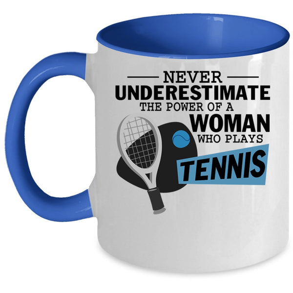 Tennis Mom Coffee Mug, The Power Of A Woman Who Plays Tennis Accent Mug
