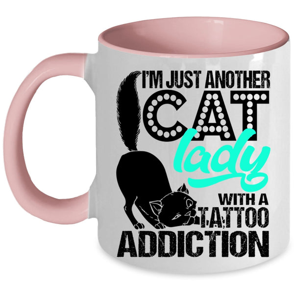 With A Tattoo Addiction Coffee Mug, I'm Just Another Cat Lady Accent Mug