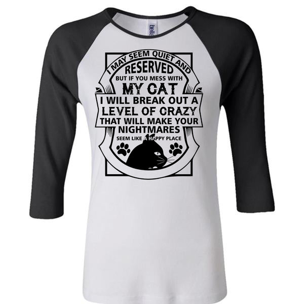 If You Mess With My Cat I Will Break Out A Level Of Crazy T Shirt, My Favorite T Shirt