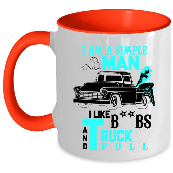 I Like Truck Pull Coffee Mug, I Am A Simple Man Accent Mug