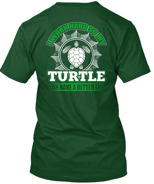 I Work Hard So My Turtle T Shirt, My Life T Shirt