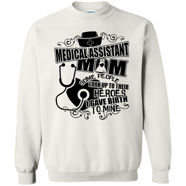 Gift For Mom T Shirt, Medical Assistant Mom Sweatshirt