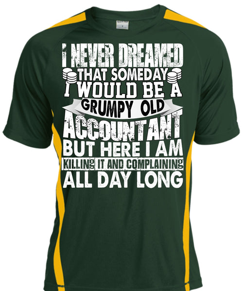 Grumpy Old Accountant T Shirt, I Never Dreamed T Shirt, Cool Shirt