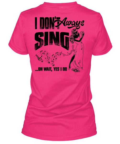 I Don't Always Sing T Shirt, I Love Musician T Shirt